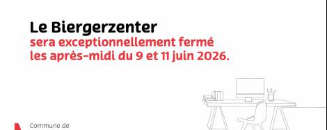 Fermeture Biergerzenter après-midi 9 et 11 juin[MH]