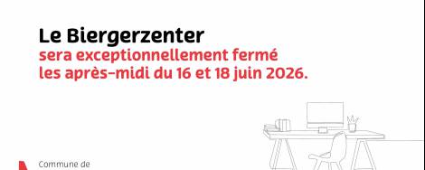Fermeture Biergerzenter après-midi 16 et 18 juin [MN]